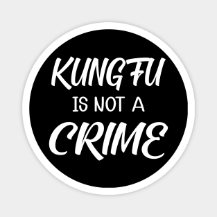 Kung fu is not a crime Magnet